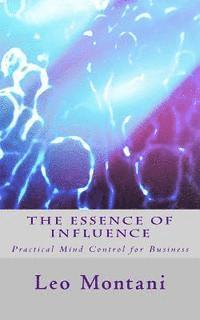 bokomslag The Essence of Influence: Practical Mind Control for Business