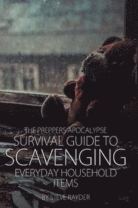 bokomslag The Preppers Apocalypse Survival Guide to Scavenging Everyday Household Items