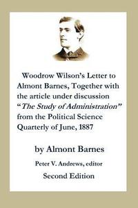 bokomslag Woodrow Wilson's Letter to Almont Barnes: Together with the Article Under Discussion, 'the Study of Administration' from the Political Science Quarter