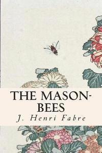 J. Henri Fabre - The Mason-Bees, Häftad