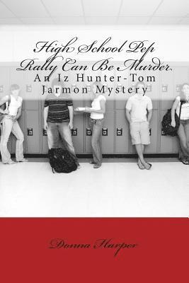 High School Pep Rally Can Be Murder: An Iz Hunter-Tom Jarmon Mystery 1