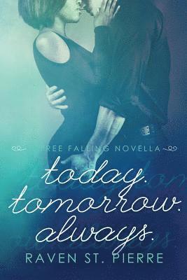 Today. Tomorrow. Always.: A Free Falling Novella 1