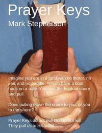 bokomslag Prayer Keys: You're in a boat with no motor or sail. You have a hook on a rope. You cast the hook to land. Pulling brings you to la