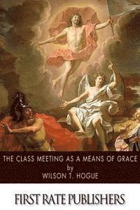 The Class Meeting as a Means of Grace 1