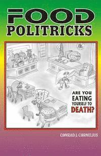 bokomslag Food Politricks: are you eating yourself to death?
