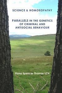 bokomslag SCIENCE & HOMOEOPATHY Parallels in the Genetics of Criminal and Antisocial Behaviour