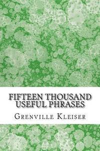 bokomslag Fifteen Thousand Useful Phrases: (Grenville Kleiser Classics Collection)