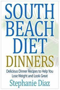 bokomslag South Beach Diet Dinners: Delicious Dinner Recipes to Help You Lose Weight and Look Great