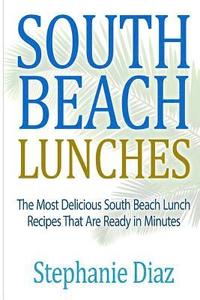bokomslag South Beach Lunches: The Most Delicious South Beach Lunch Recipes That Are Ready