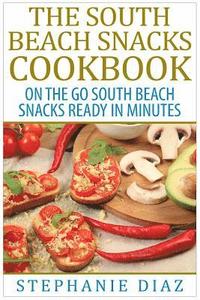 bokomslag The South Beach Snacks Cookbook: On the Go South Beach Snacks Ready in Minutes