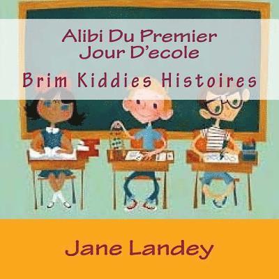 Alibi Du Premier Jour D'ecole: Brim Kiddies Histoires 1