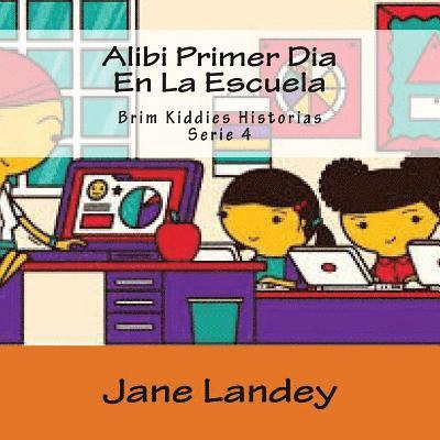 Jane Landey - Alibi Primer Dia En La Escuela: Brim Kiddies Historias, Häftad