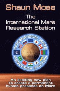 bokomslag The International Mars Research Station (colour edition): An exciting new plan to create a permanent human presence on Mars