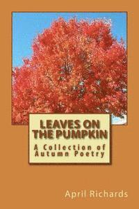 bokomslag Leaves on the Pumpkin: A Collection of Autumn Poetry