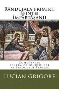 Randuiala Primirii Sfintei Impartasanii: Comentariu Asupra Canonului 101 Al Sinodului Trulan 1