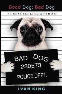 Ivan King - Good Dog; Bad Dog, Häftad