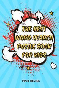 bokomslag The Best Word Search Puzzle Book for Kids: A Collection of 50 Fun Themed Puzzles Featuring Basic Math and Pre-K, Kinder, 1st & 2nd Grade Sight Words!