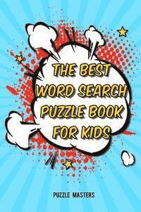 The Best Word Search Puzzle Book for Kids: A Collection of 50 Fun Themed Puzzles Featuring Basic Math and Pre-K, Kinder, 1st & 2nd Grade Sight Words! 1