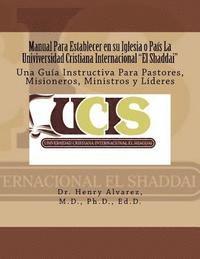 bokomslag Manual Para Establecer en su Iglesia o País La Univiversidad Cristiana Internacional "El Shaddai": Una Guía Instructiva Para Pastores, Misioneros, Min