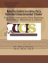 bokomslag Manual Para Establecer en su Iglesia o País La Univiversidad Cristiana Internacional 'El Shaddai': Una Guía Instructiva Para Pastores, Misioneros, Min