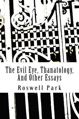 bokomslag The Evil Eye, Thanatology, And Other Essays
