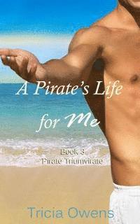 bokomslag A Pirate's Life for Me Book Three: Pirate Triumvirate
