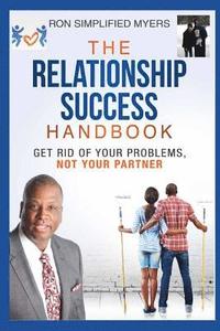 bokomslag The Relationship Success Handbook: Get Rid of Your Problems Not Your Partner