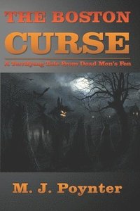 bokomslag The Boston Curse: A Terrifying Tale from Dead Men's Fen
