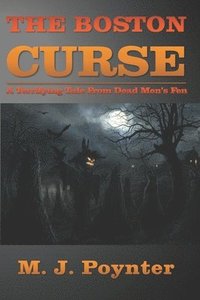 bokomslag The Boston Curse: A Terrifying Tale from Dead Men's Fen