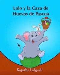 bokomslag Lolo y la Caza de Huevos de Pascua: (Cuentos para Ninos) Spanish picture book for children (para ninos de 3-7 años) cuentos infantiles
