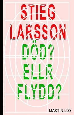 Stieg Larsson, Död? Eller Flydd?: Pojken som dog en fejkad död 1