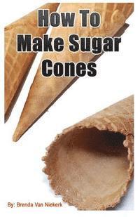 How To Make Sugar Cones 1