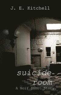 bokomslag Suicide Room: A Noir Short Story