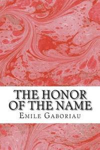 bokomslag The Honor Of The Name: (Emile Gaboriau Classics Collection)