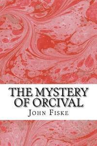 bokomslag The Mystery Of Orcival: (John Fiske Classics Collection)