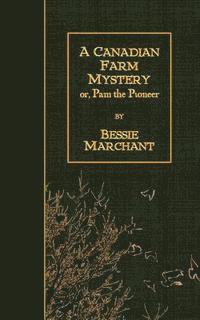 bokomslag A Canadian Farm Mystery: or, Pam the Pioneer