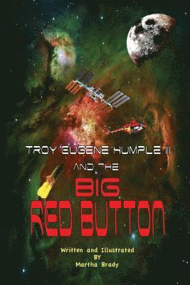 Troy Eugene Humple III and the Big Red Button 1