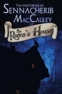 bokomslag The Histories of Sennacherib MacCauley: Book One: The Raven's House