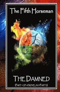 Colin Smith - The Fifth Horseman: The Damned (Part 1 of a Novel in 5 Parts), Häftad