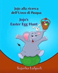 bokomslag Libri per bambini: Jojo alla ricerca dell'Uovo di Pasqua. Jojo's Easter Egg Hunt: Libro illustrato per bambini.Italiano Inglese (Edizione