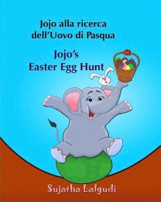 bokomslag Libri per bambini: Jojo alla ricerca dell'Uovo di Pasqua. Jojo's Easter Egg Hunt: Libro illustrato per bambini.Italiano Inglese (Edizione