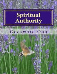 bokomslag Spiritual Authority: Your Authority In the Spiritual Realm