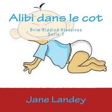 bokomslag Alibi dans le cot: Brim Kiddies Histoires