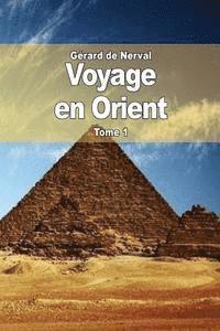 bokomslag Voyage en Orient: Tome 1