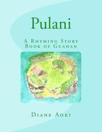 bokomslag Pulani: The Book: A Rhyming Story Book of Guahan
