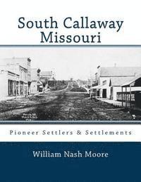 bokomslag South Callaway Missouri: Pioneer Settlers & Settlements