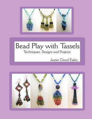 bokomslag Bead Play with Tassels: Techniques, Design and Projects