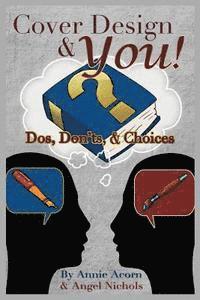 Cover Design and YOU!: Dos, Don'ts, and Choices 1