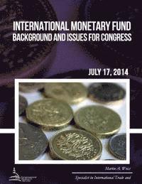 bokomslag International Monetary Fund: Background and Issues for Congress