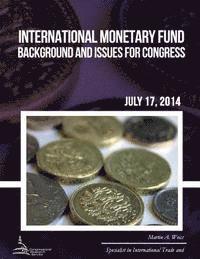 Martin A. Weiss - International Monetary Fund: Background and Issues for Congress, Häftad